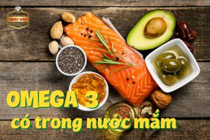 NƯỚC MẮM GIÚP CUNG CẤP CHẤT BÉO OMEGA 3